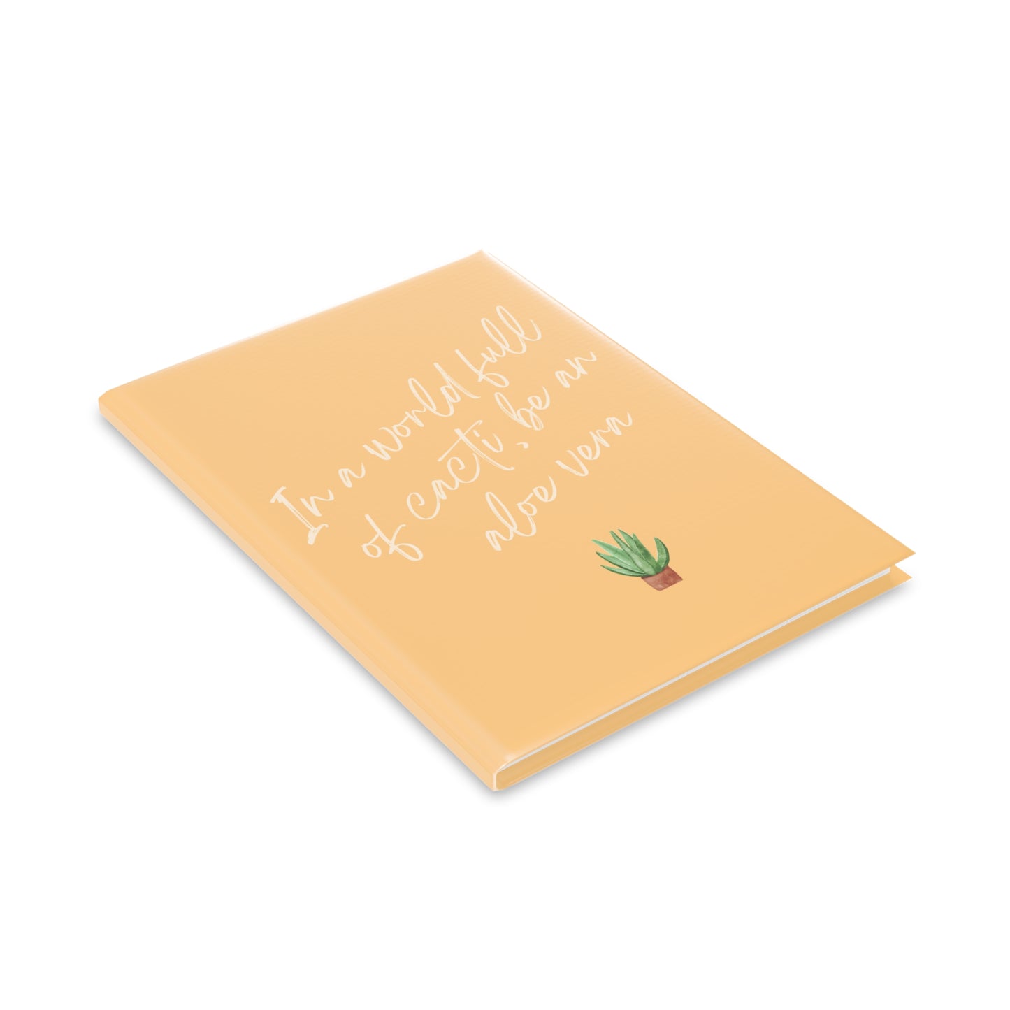 Inspirational Hardcover Notebook - 'In a World Full of Cacti, Be an Aloe Vera'