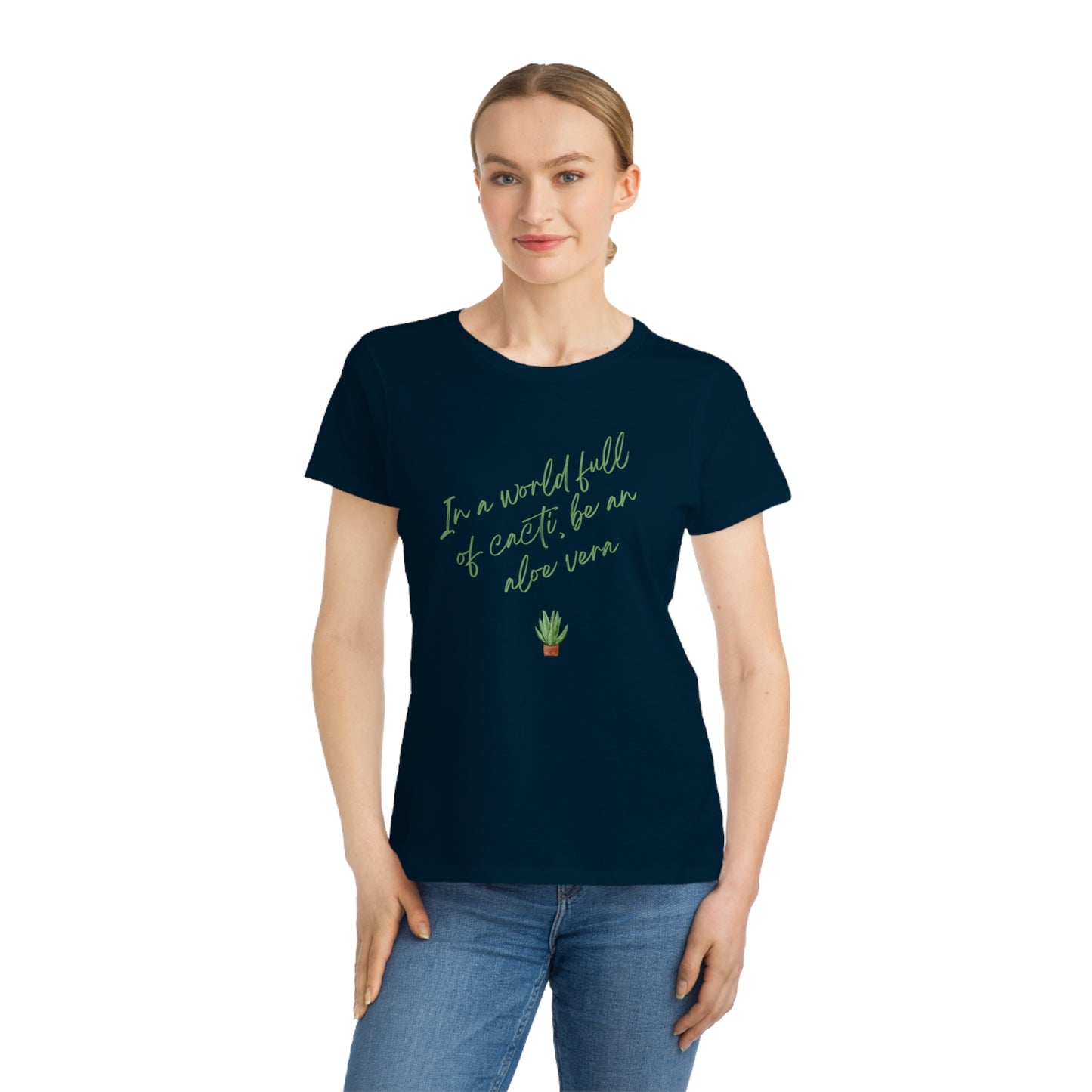Inspirational Organic Women's T-Shirt - "In a World Full of Cacti, Be an Aloe Vera"