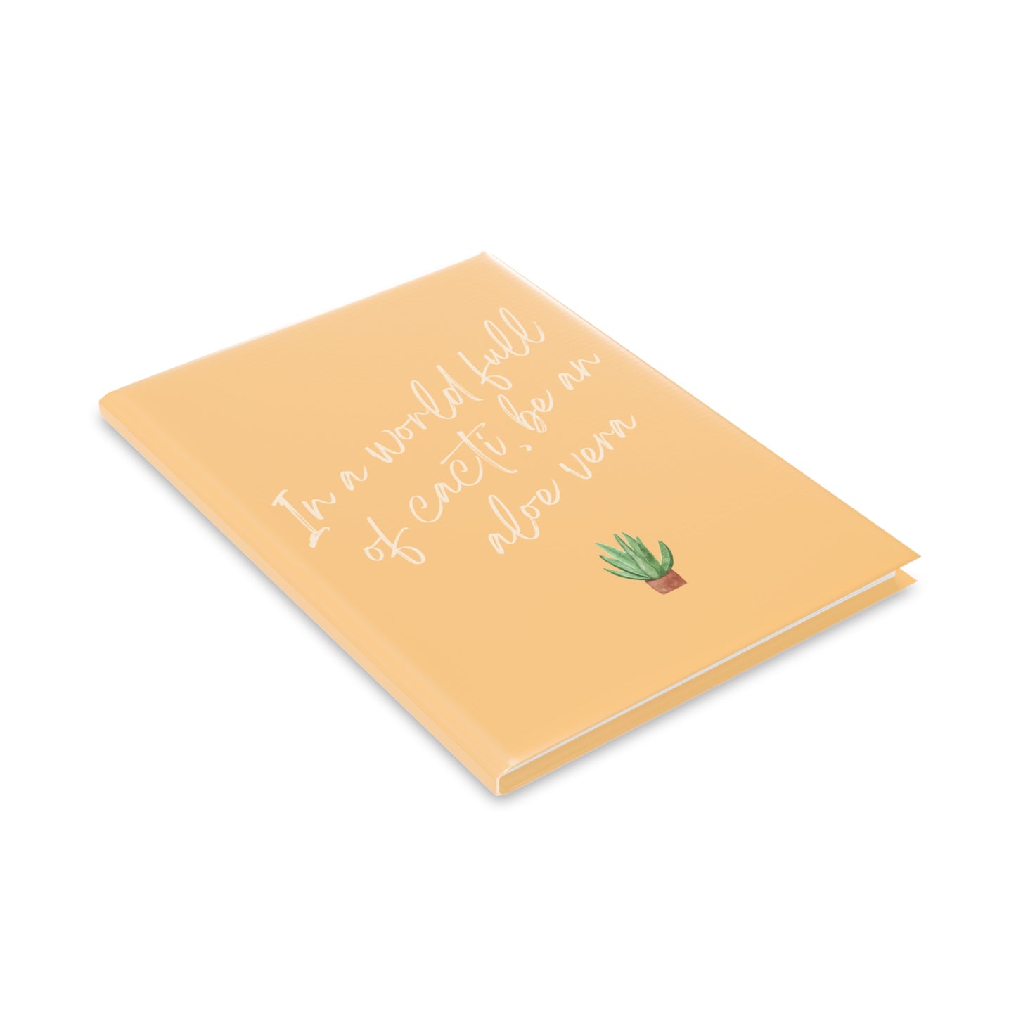 Inspirational Hardcover Notebook - 'In a World Full of Cacti, Be an Aloe Vera'