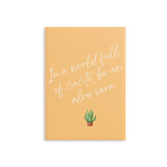 Inspirational Hardcover Notebook - 'In a World Full of Cacti, Be an Aloe Vera'