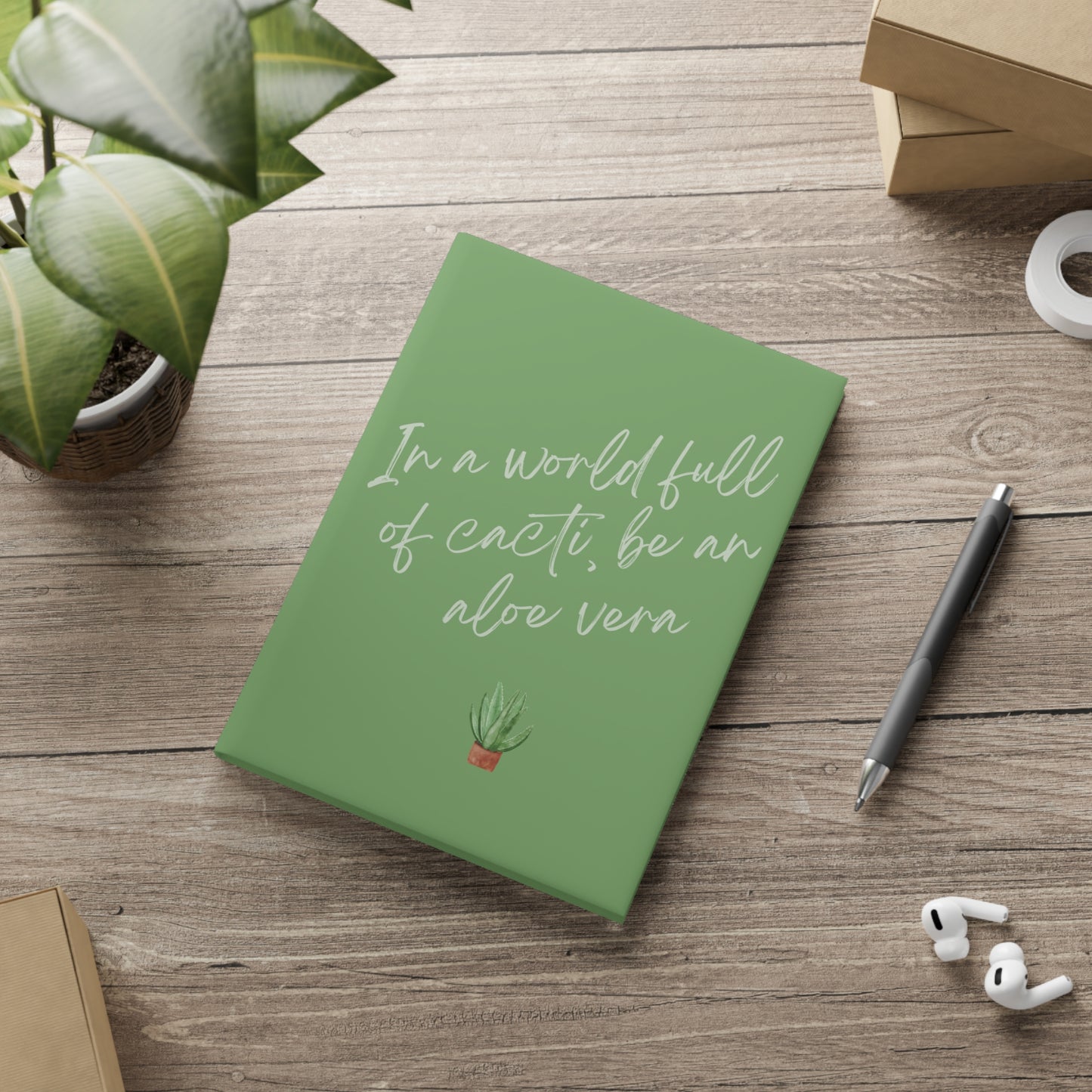 Inspirational Hardcover Notebook - "In a World Full of Cacti, Be an Aloe Vera"