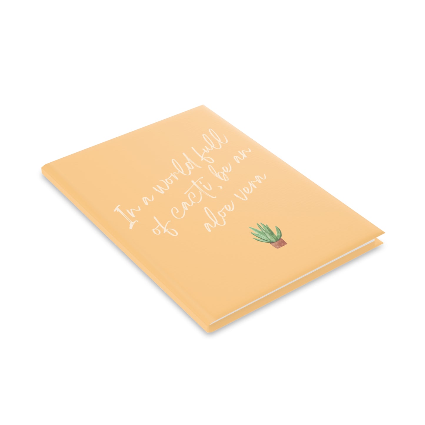 Inspirational Hardcover Notebook - 'In a World Full of Cacti, Be an Aloe Vera'