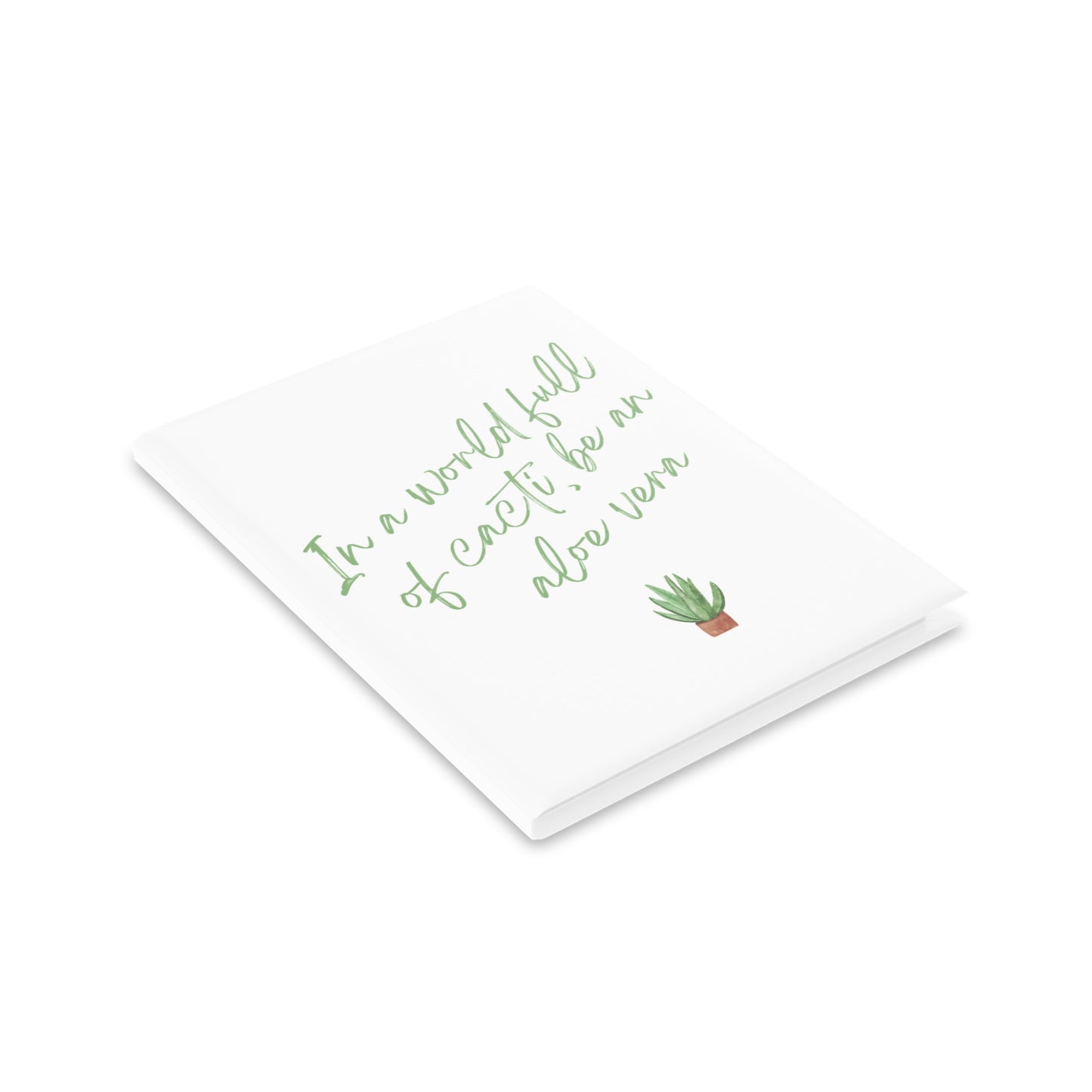 Inspirational Hardcover Notebook - 'In a World Full of Caecti, Be an Aloe Vera'