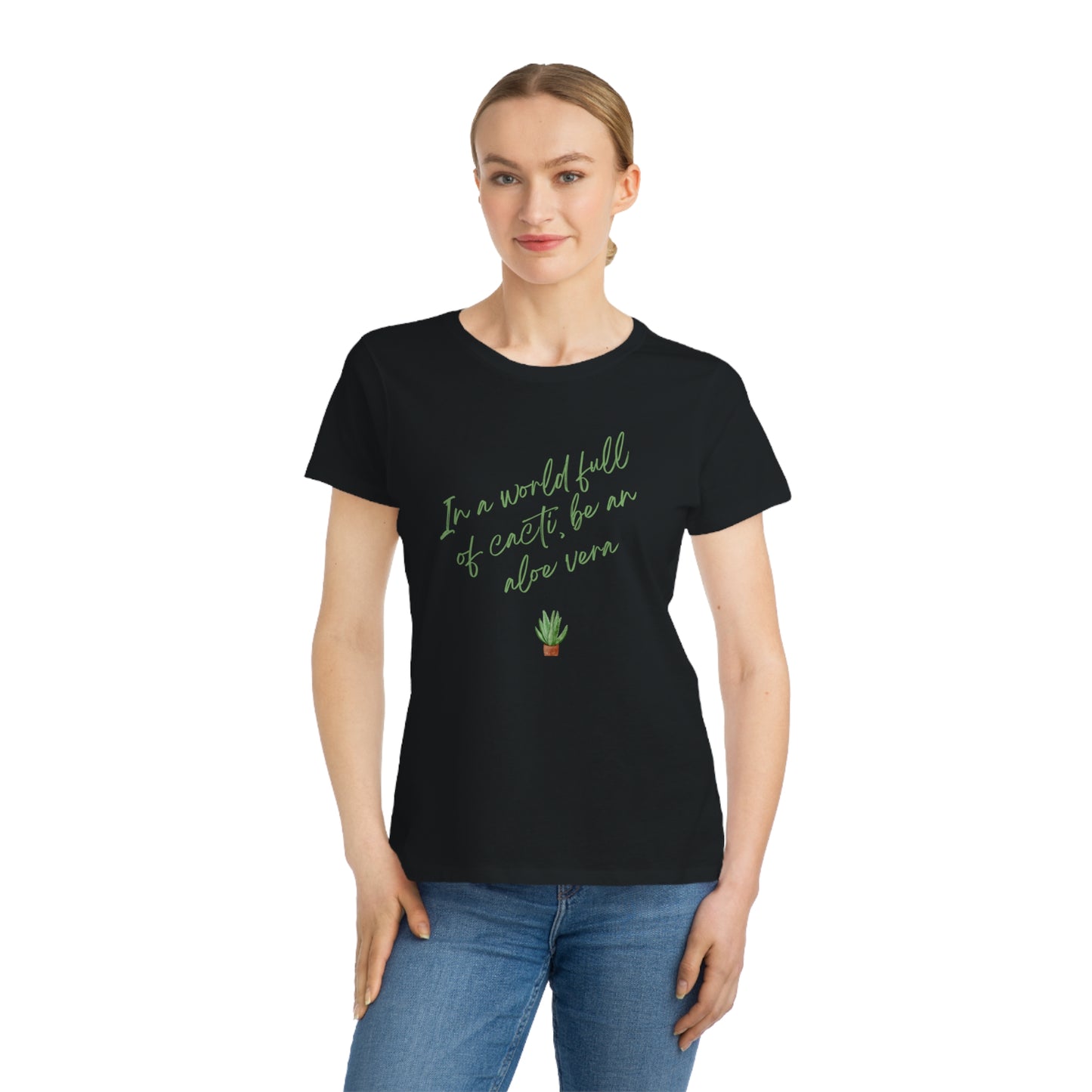 Inspirational Organic Women's T-Shirt - "In a World Full of Cacti, Be an Aloe Vera"