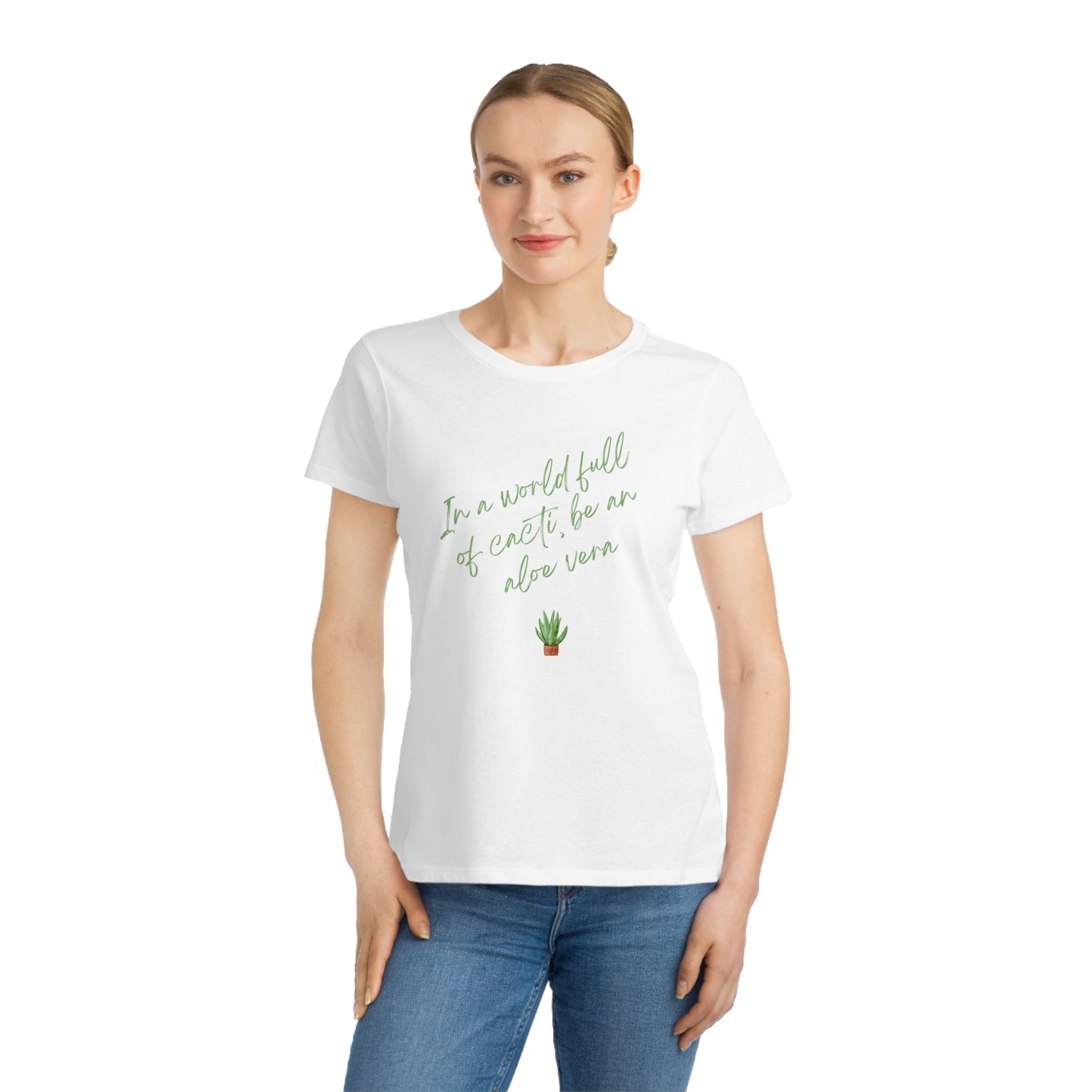 Inspirational Organic Women's T-Shirt - "In a World Full of Cacti, Be an Aloe Vera"