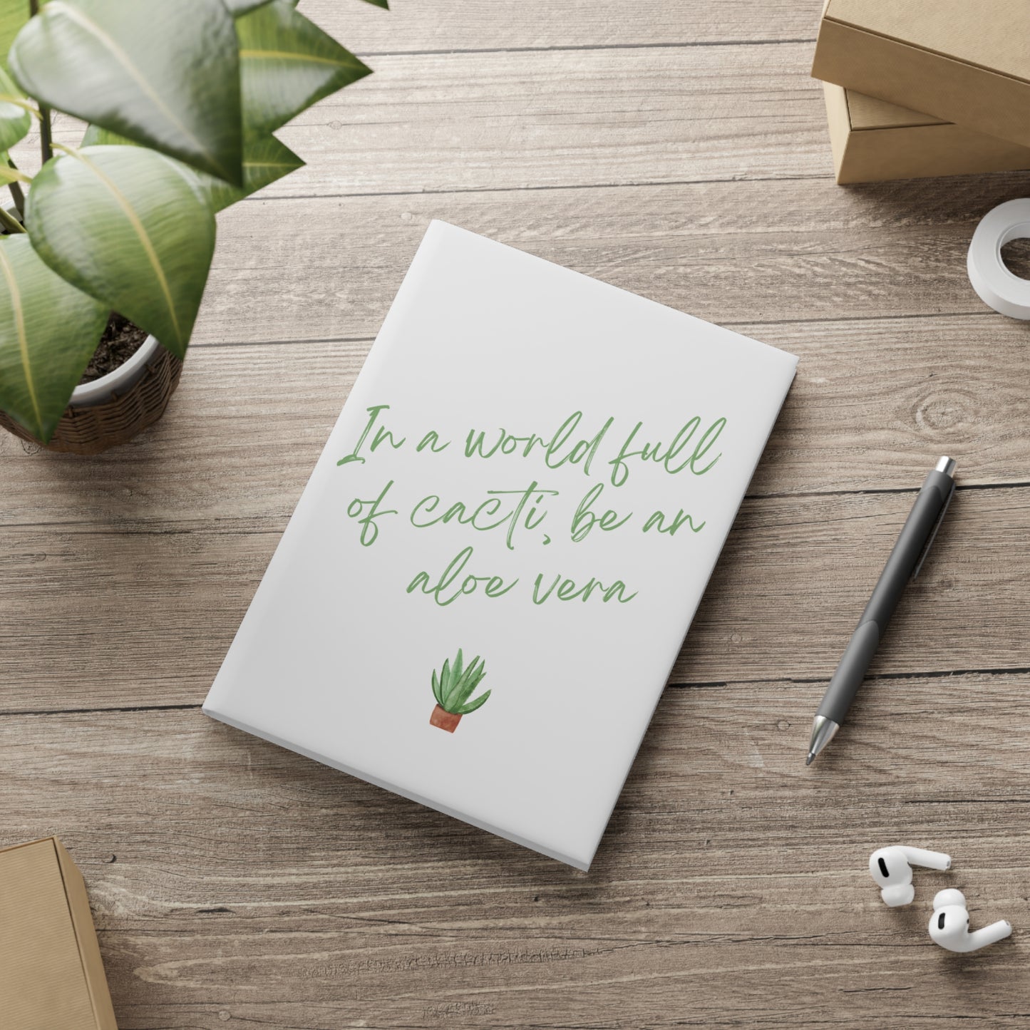 Inspirational Hardcover Notebook - 'In a World Full of Caecti, Be an Aloe Vera'