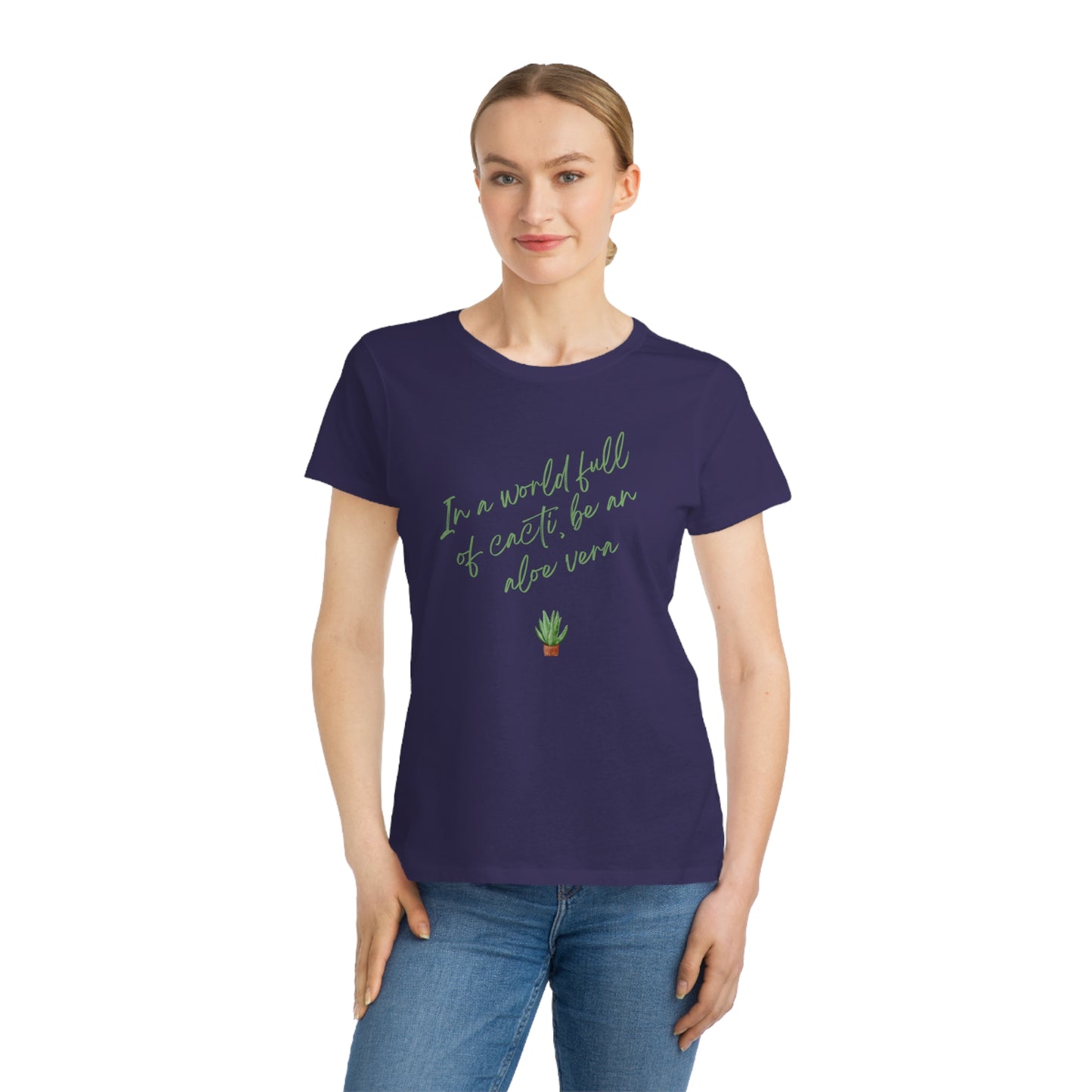 Inspirational Organic Women's T-Shirt - "In a World Full of Cacti, Be an Aloe Vera"