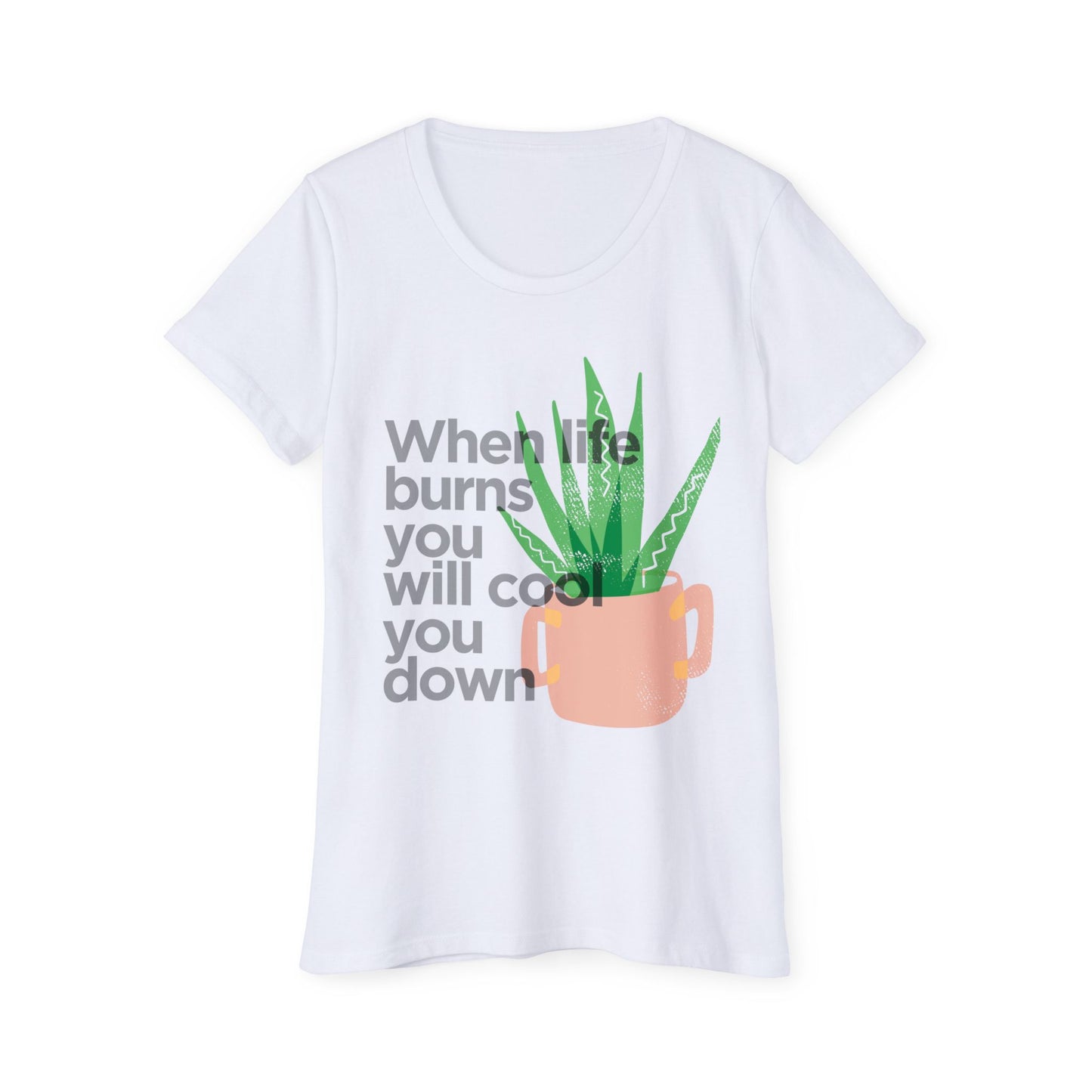 Inspirational Women Organic Short Sleeve T-Shirt - 'When Life Burns, You Will Cool You Down'