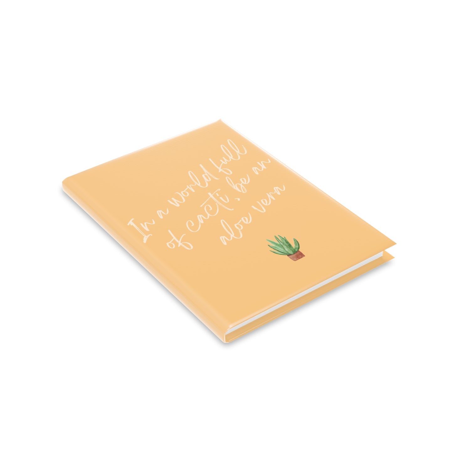 Inspirational Hardcover Notebook - 'In a World Full of Cacti, Be an Aloe Vera'